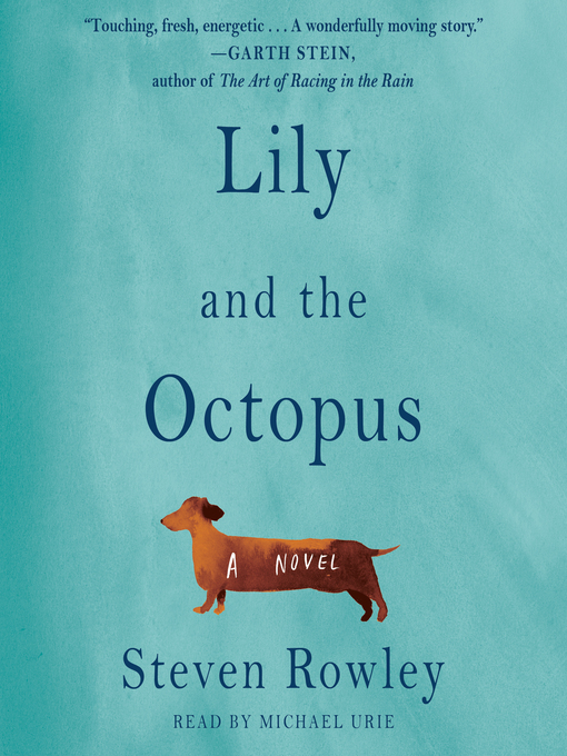 Title details for Lily and the Octopus by Steven Rowley - Available